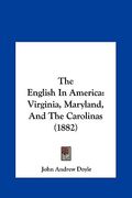 the english in america: virginia, maryland, and the carolinas (1882)