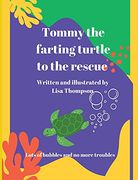 Tommy the Farting Turtle to the Rescue 