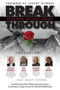 Break Through Featuring Jacques Sadler: Powerful Stories from Global Authorities That Are Guaranteed to Equip Anyone for Real Life Breakthroughs (en Inglés)