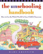 The Unschooling Handbook (Prima Home Learning Library)