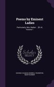 Poems by Eminent Ladies: Particularly, Mrs. Barber ... [Et Al, Volume 1 (en Inglés)