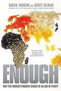 Enough: Why the World's Poorest Starve in an age of Plenty (en Inglés)