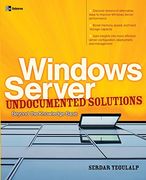 Windows Server Undocumented Solutions: Beyond the Knowledge Base (en Inglés)