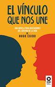 El Vínculo que nos Une: Una Novela Para Buscadores del Sentido de la Vida