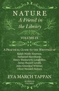 Nature - A Friend in the Library: Volume IX - A Practical Guide to the Writings of Ralph Waldo Emerson, Nathaniel Hawthorne, Henry Wadsworth Longfello (en Inglés)