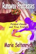 Runaway Princesses: Pickled Onions & True Friends