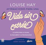 Afirmaciones Para una Vida sin Estrés: 12 Cartas Para la Calma, el Equilibrio y la Tranquilidad