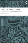 The Inner World Outside: Object Relations Theory and Psychodrama (Routledge Mental Health Classic Editions) (en Inglés)