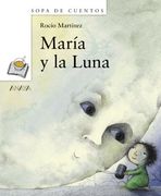 María y la Luna (Primeros Lectores (1-5 Años) - Sopa De Cuentos)