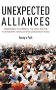 Unexpected Alliances: Independent Filmmakers, the State, and the Film Industry in Postauthoritarian South Korea (en Inglés)