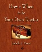 how and when to be your own doctor (en Inglés)