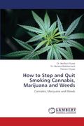 How to Stop and Quit Smoking Cannabis, Marijuana and Weeds