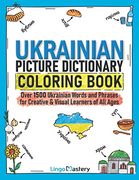 Ukrainian Picture Dictionary Coloring Book: Over 1500 Ukrainian Words and Phrases for Creative & Visual Learners of All Ages (en Inglés)