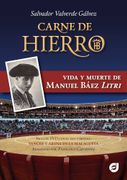 Carne de hierro. La vida y muerte de Manuel Báez Litri