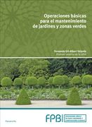 Operaciones Básicas Para el Mantenimiento de Jardines, Parques y Zonas Verdes (in Spanish)