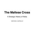 the maltese cross: a strategic history of malta (en Inglés)
