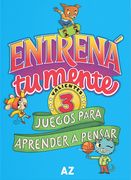 Entrená tu mente. Juegos para aprender a pensar 3