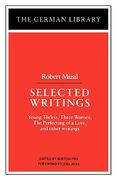 selected writings: robert musil: young torless, three women, the perfecting of a love, and other writings (en Inglés)
