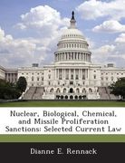 Nuclear, Biological, Chemical, and Missile Proliferation Sanctions: Selected Current Law