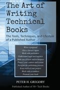 The Art of Writing Technical Books: The Tools, Techniques, and Lifestyle of a Published Author (en Inglés)