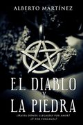 El Diablo Y La Piedra: ¿Hasta donde llegarias por amor? ¿Y por venganza?