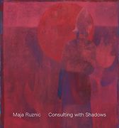 Maja Ruznic: Consulting With Shadows (en Inglés)