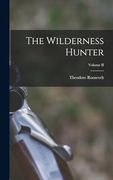 The Wilderness Hunter; Volume II