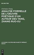 Analyse Formelle de L'oeuvre Poétique D'un Auteur des Tang, Zhang Ruo-Xu (le Monde D'outre-Mer Passé et Présent (en Francés)