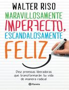 Maravillosamente Imperfecto, Escandalosamente Feliz