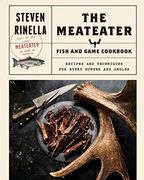The Meateater Fish and Game Cookbook: Recipes and Techniques for Every Hunter and Angler (en Inglés)