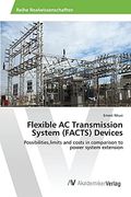 Flexible ac Transmission System (Facts) Devices: Possibilities,Limits and Costs in Comparison to Power System Extension