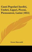 canti popolari inediti, umbri, liguri, piceni, piemontesi, latini (1855) (en Inglés)