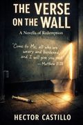 The Verse on the Wall. A Novella of Redemption