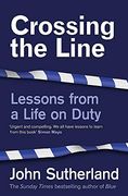 Crossing the Line: Lessons From a Life on Duty (en Inglés)