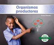 Organismos Productores (Producers) (la Ciencia Básica: La Ecología (in Spanish)