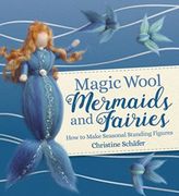 Magic Wool Mermaids and Fairies: How to Make Seasonal Standing Figures (en Inglés)