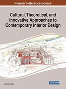 Cultural, Theoretical, and Innovative Approaches to Contemporary Interior Design (Advances in Media, Entertainment, and the Arts) 