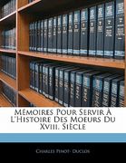 Mémoires Pour Servir À L'Histoire Des Moeurs Du Xviii. Siècle (en Francés)