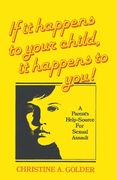 If it happens to your child, it happens to you!: A Parent's Help-source on Sexual Assault (en Inglés)