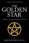 The Golden Star: A Mystic Crescendo in Twelve Visions