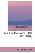 Feats on the Fiord: A Tale of Norway - Martineau, Harriet - BiblioLife