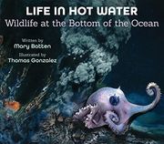 Life in hot Water: Wildlife at the Bottom of the Ocean (en Inglés)