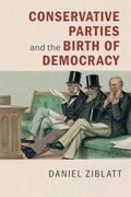 Conservative Parties and the Birth of Democracy (Cambridge Studies in Comparative Politics) (en Inglés)