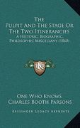 the pulpit and the stage or the two itinerancies: a historic, biographic, philosophic miscellany (1860) (en Inglés)