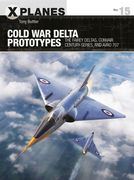 Cold War Delta Prototypes: The Fairey Deltas, Convair Century-Series, and Avro 707 (en Inglés)