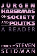 Jurgen Habermas on Society and Politics: A Reader 
