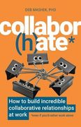 Collabor(H)Ate: How to Build Incredible Collaborative Relationships at Work (Even if You’D Rather Work Alone) (en Inglés)