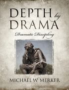 Depth by Drama: Dramatic Discipling (en Inglés)