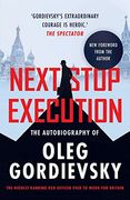 Next Stop Execution: The Autobiography of Oleg Gordievsky (en Inglés)