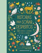 Historias Para Soñar Despiertos: 50 Cuentos y Leyendas de Todo el Mundo (in Spanish)